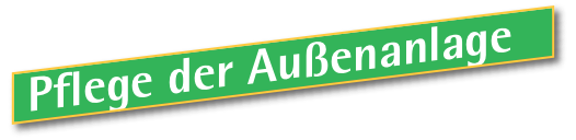  Pflege der Au&szlig;enanlage